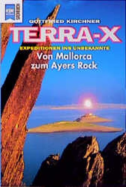 Kirchner, Gottfried: Terra X - Expeditionen ins Unbekannte / Von Mallorca zum Ayers Rock