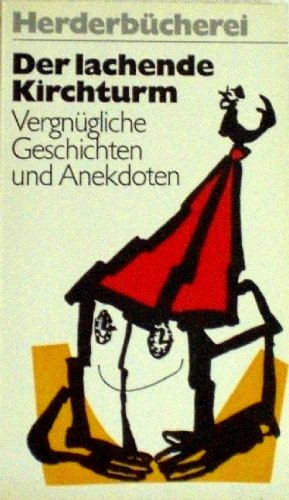 Diverse Autoren: Der lachende Kirchturm : vergngl. Geschichten u. Anekdoten. Herderbcherei ; Bd. 366 3. Aufl.