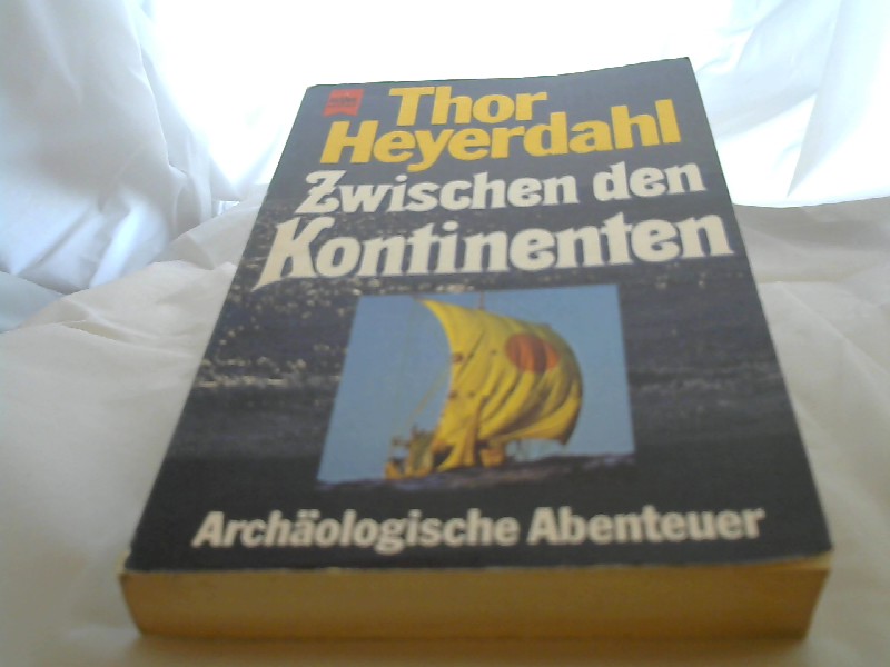 Heyerdahl, Thor (Verfasser): Zwischen den Kontinenten : archolog. Abenteuer. Thor Heyerdahl. [Aus d. Engl. bers. von Karl Jettmar ...] / Heyne-Bcher ; 7065 : Sachbuch Genehmigte, ungek. Taschenbuchausg.