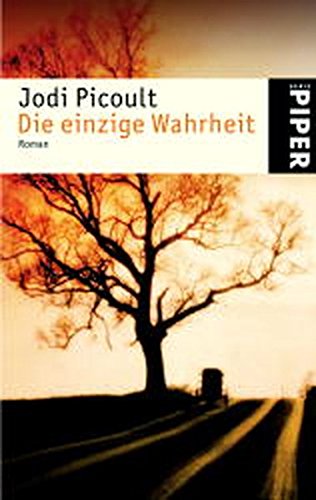 Picoult, Jodi (Verfasser): Die einzige Wahrheit : Roman. Jodi Picoult. Aus dem Amerikan. von Ulrike Wasel und Klaus Timmermann / Piper ; 3716 Ungekürzte Taschenbuchausg.