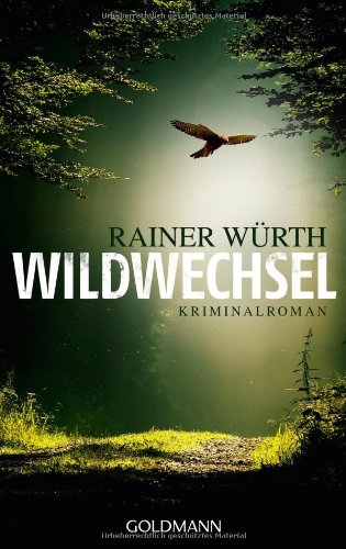 Wrth, Rainer (Verfasser): Wildwechsel : der zweite Fall fr Kommissar Bruno Kolb ; [Kriminalroman]. Rainer Wrth / Goldmann ; 47329 Orig.-Ausg., 1. Aufl.