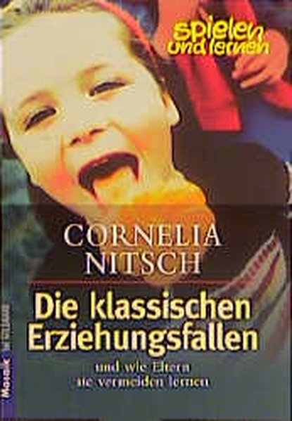 Nitsch, Cornelia: Die klassischen Erziehungsfallen Und wie Eltern sie vermeiden lernen