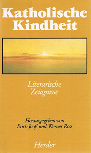 Joo, Erich (Herausgeber): Katholische Kindheit : literar. Zeugnisse. hrsg. von Erich Jooss u. Werner Ross