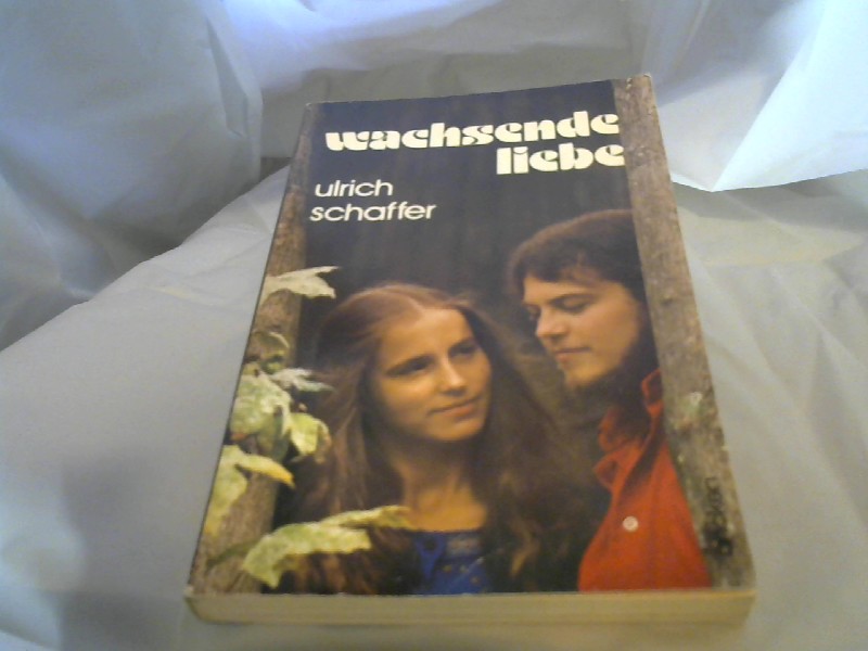 Schaffer, Ulrich: Wachsende Liebe Meditationen ber die Ehe 12., Aufl.