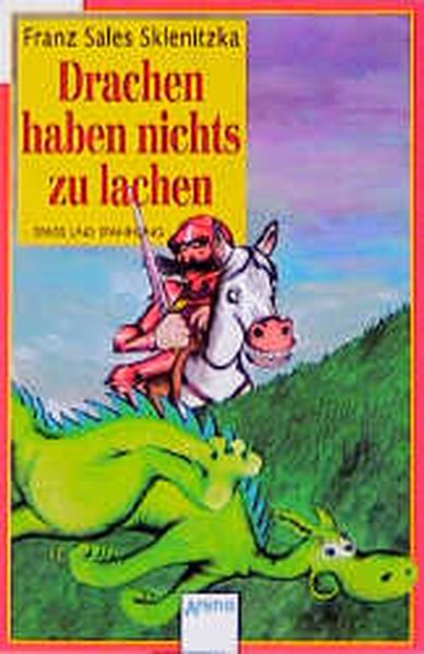 Sklenitzka, Franz S: Drachen haben nichts zu lachen Mit einer Drachen- und Ritterkunde in Bildern 17., Aufl.