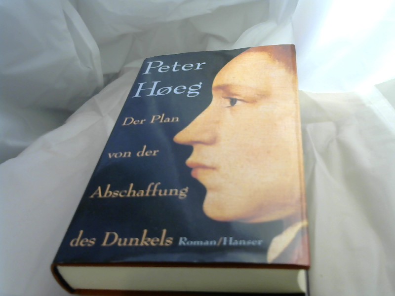 Hoeg, Peter und Angelika Gundlach: Der Plan von der Abschaffung des Dunkels Roman