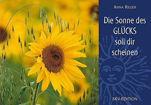 Reger, Anna: Die Sonne des Glcks soll dir scheinen. Anna Reger. Mit Fotogr. von Heinz Ney 1. Aufl.