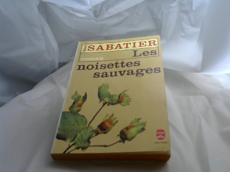 Sabatier, Robert: Les noisettes sauvages.