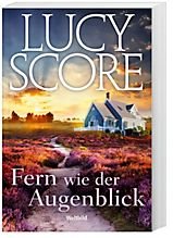 Score, Lucy (Verfasser) und Angela (bersetzer) Schumitz: Fern wie der Augenblick : Roman. Lucy Score ; aus dem Englischen von Angela Schumitz