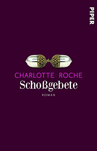 Roche, Charlotte (Verfasser): Schogebete : Roman. Charlotte Roche