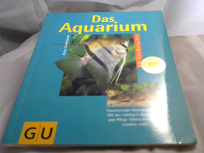 Stadelmann, Peter: Das Aquarium Faszinierende Unterwelt. Mit der richtigen Ausstattung und Pflege fhlen Fische sich rundum wohl 3., Aufl.