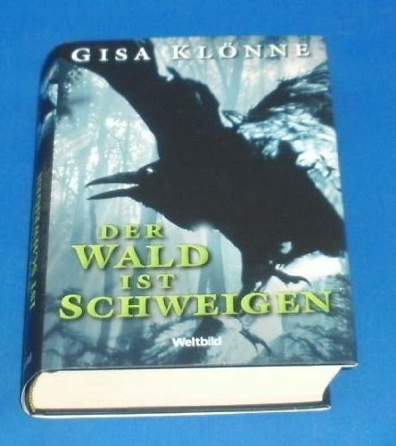 Der Wald ist Schweigen : Kriminalroman. Gisa Klönne - Klönne, Gisa (Verfasser)