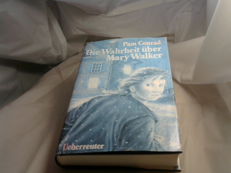 Conrad, Pam (Verfasser): Die Wahrheit ber Mary Walker. Pam Conrad. Dt. von Ulla Neckenauer