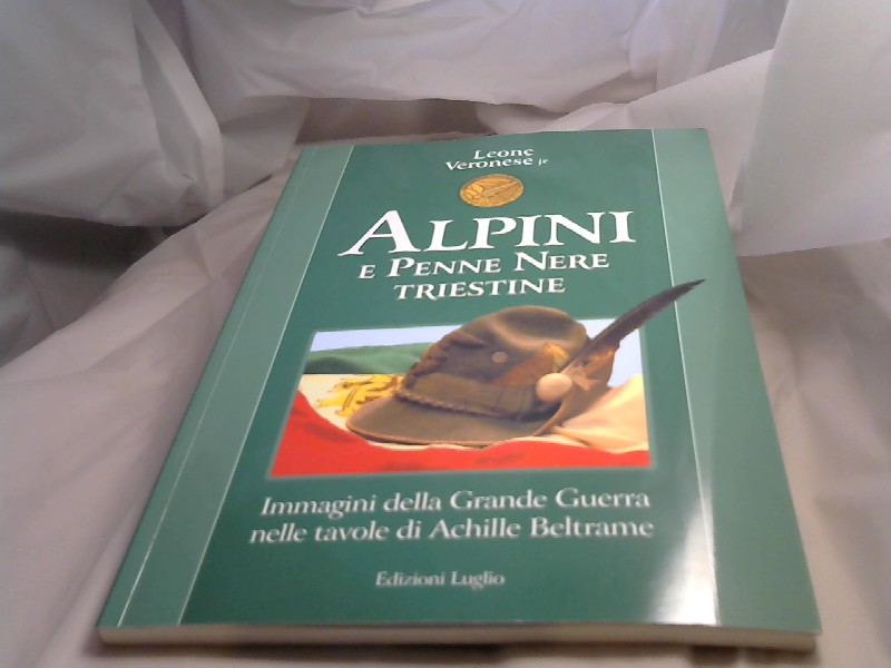 Veronese jr., Leone: Alpini e penne nere Triestine.