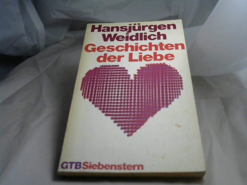 Weidlich, Hansjrgen (Verfasser): Geschichten der Liebe. Hansjrgen Weidlich / Gtersloher Taschenbcher Siebenstern ; 175 Orig.-Ausg., 2. Aufl., (11. - 18. Tsd.)