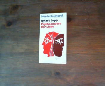 Lepp, Ignace (Verfasser): Psychoanalyse der Liebe. Ignace Lepp. [Die bers. besorgte Sigrid Martin] / Herderbcherei ; 230 7. Aufl.