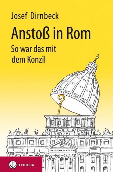 Dirnbeck, Josef und Lois Jesner: Ansto in Rom So war das mit dem Konzil. 50 Jahre II. Vatikanisches Konzil