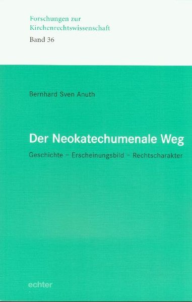 Anuth, Bernhard S: Der Neokatechumenale Weg Geschichte - Erscheinungsbild - Rechtscharakter 1., Aufl.