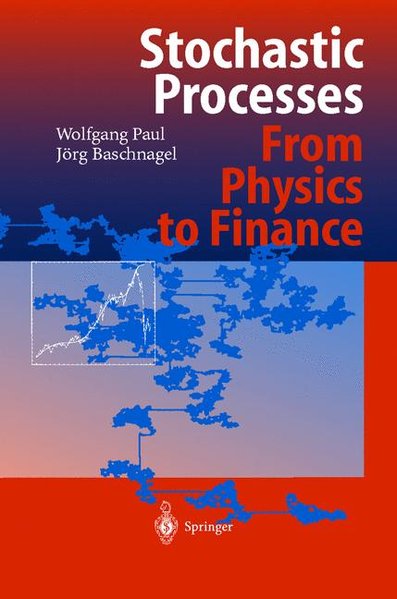 Paul, Wolfgang und Jrg Baschnagel: Stochastic Processes From Physics to Finance 1999