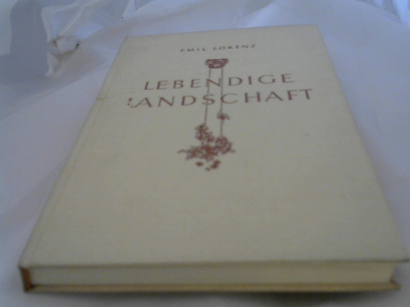 Lorenz, Emil: Lebendige Landschaft.