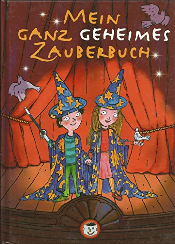Schulz, Alena (Mitwirkender) und Gert (Herausgeber) Smetanig: Mein ganz geheimes Zauberbuch. die Zaubertricks wurden gezeichn. von Alena Schulz. Hrsg. dieses schnen Bd. ist Gert Smetanig