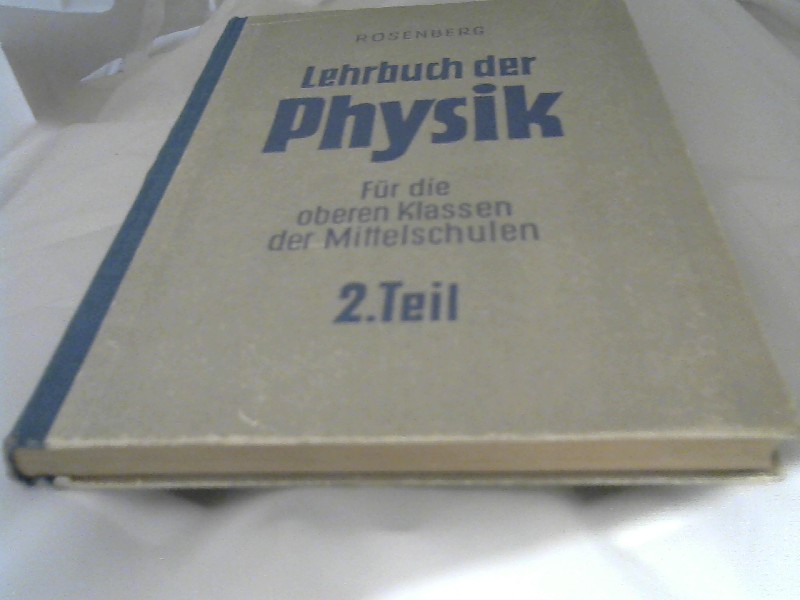 Dr. Rosenberg, Karl: Lehrbuch der Physik. II.Teil