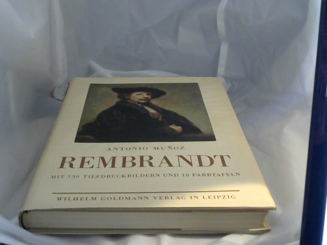 Munoz, Antonio: Rembrandt. Mit 130 Tiefdruckbildern und 10 Farbtafeln.