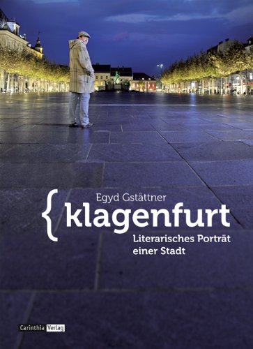 Gstttner, Egyd: Klagenfurt - literarisches Portrt einer Stadt. Mit Fotos von Egyd Gstttner