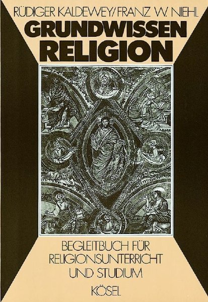 Kaldewey, Rdiger und Franz W. Niehl: Grundwissen Religion Begleitbuch fr Religionsunterricht und Studium