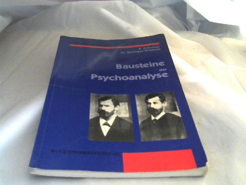 Schuster, Peter und Marianne Springer-Kremser: Bausteine der Psychoanalyse Eine Einfhrung in die Tiefenpsychologie 3., Aufl.