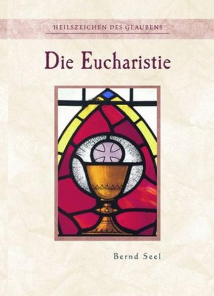 Die Eucharistie - Nr. 333 Heilszeichen des Glaubens 1., Aufl. - Bernd, Seel Hoffend