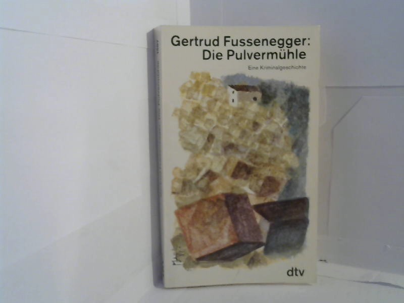 Die Pulvermühle : e. Kriminalgeschichte. dtv ; 1507 3. Aufl. - Fussenegger, Gertrud