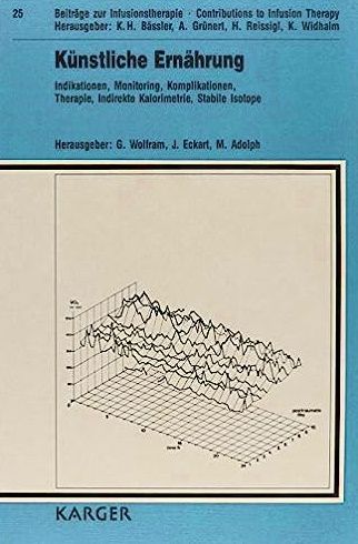 Künstliche Ernährung 1989. - Indikationen, Monitoring, Komplikationen, Therapie, Indirekte Kalorimetrie, Stabile Isotope. - Hg.: WOLFRAM / ECKART / ADOLPH