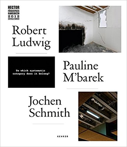 Robert Ludwig - Pauline M`barek - Jochen Schmith: Hector Förderpreis Kandidaten. - Thomas  Köllhofer / Ulrike Lorenz (Herausgeber)