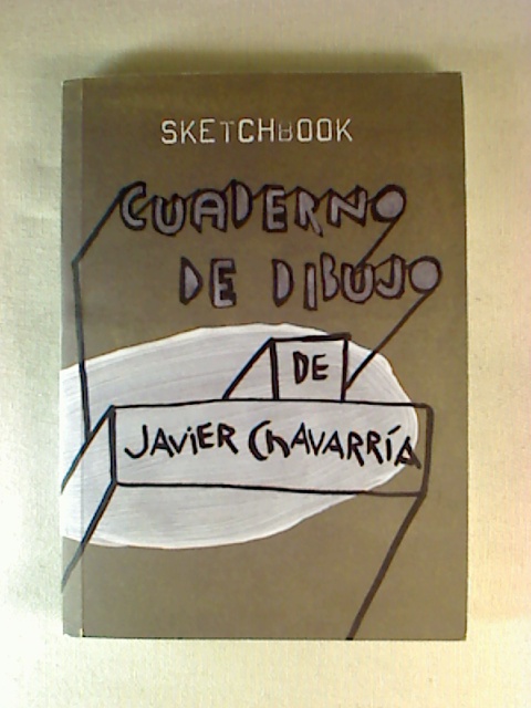 Javier Chavarria : Sketchbook.  1. Aufl.