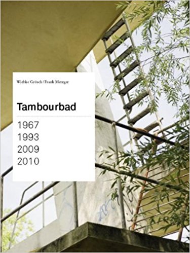 Wiebke Grösch / Frank Metzger : Tambourbad - 1967, 1993, 2009, 2010.  1. Aufl.