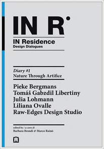 IN R : In Residence. Design Dialogues - Diary #1 : Nature Through Artifice.