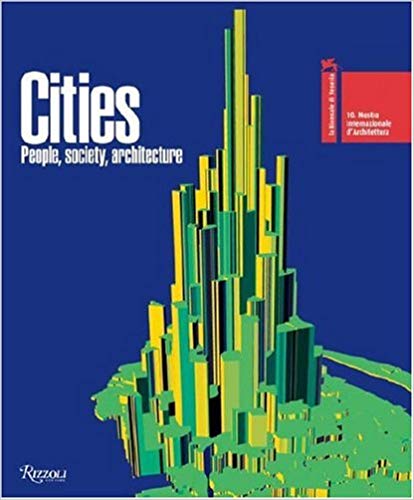 Cities: People, Society, Architecture: 10th International Architecture Exhibition - Venice Biennale.  1. Aufl.