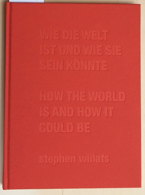 Stephen Willats: How the World is and How it Could be.  1. Aufl.
