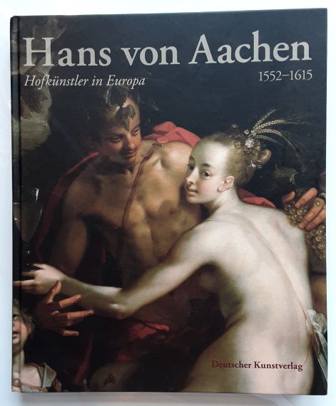 Hans von Aachen (1552-1615). - Hofkünstler in Europa.