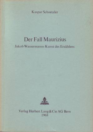 Der Fall Maurizius. Jakob Wassermanns Kunst des Erzählens - Schnetzler, Kaspar