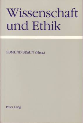 Wissenschaft und Ethik - Braun, Edmund (Hg.)