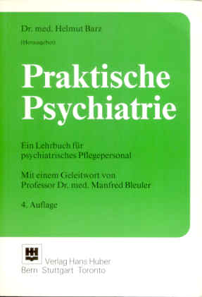 Praktische Psychiatrie. Ein Lehrbuch für psychiatrisches Pflegepersonal  4. Aufl. - Barz, Helmut (Hg.)