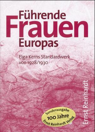 Führende Frauen Europas. Elga Kerns Standardwerk von 1928/1930 - Kern, Elga/ Conrad, Bettina/ Leuschner, Ulrike (Hg.)