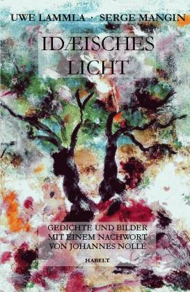 Idäisches Licht. Gedichte mit Zeichnungen und Aquarellen von Serge Mangin. Nachwort von Johannes Nollé - Lammla, Uwe