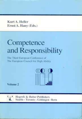 Competence and Responsibility. The Third European Conference of The European Council for High Ability. Vol. 2: Proceedings of the Conference - Heller, Kurt/ Hany, Ernst (Ed.)