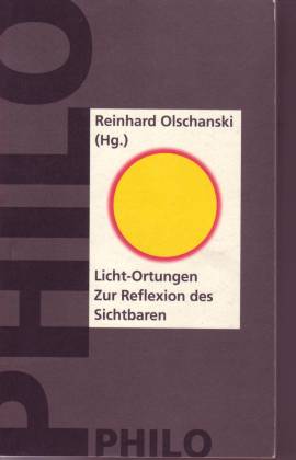 Licht-Ortungen. Zur Reflexion des Sichtbaren - Olschanski, Reinhard (Hg.)