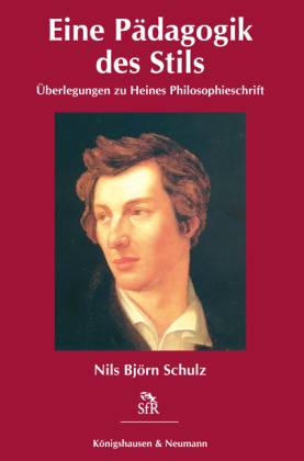Eine Pädagogik des Stils. Überlegungen zu Heines Philosophieschrift - Schulz, Nils B