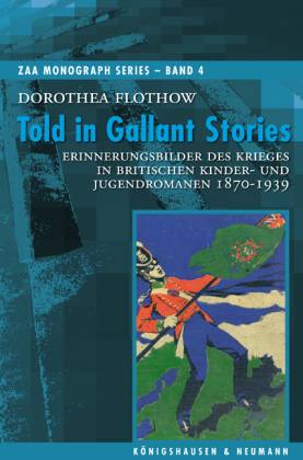 Told in Gallant Stories. Erinnerungsbilder des Krieges in britischen Kinder- und Jugendromanen 1870-1939 - Flothow, Dorothea
