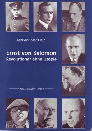 Ernst von Salomon. Revolutionär ohne Utopie  Überarb. Neuaufl. - Klein, Markus Josef
